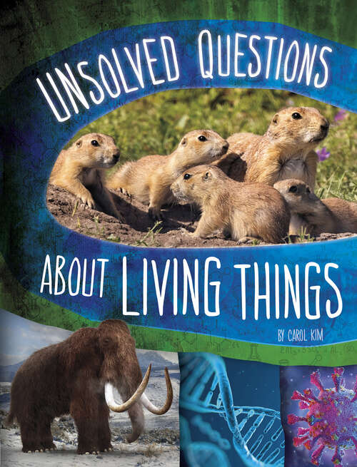 Unsolved Questions about Living Things (Unsolved Science Ser.)