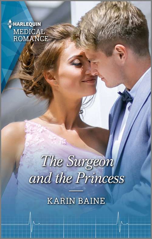 The Surgeon and the Princess: The Surgeon And The Princess / Captivated By Her Runaway Doc (Mills And Boon Medical Ser.)