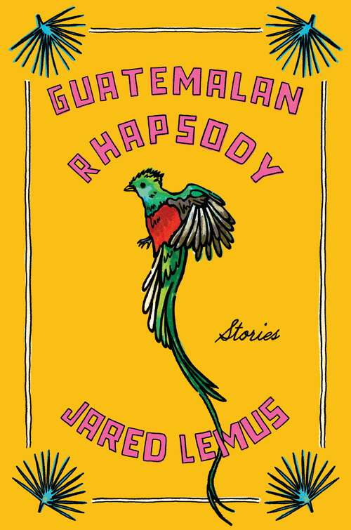 Book cover of Guatemalan Rhapsody: Stories
