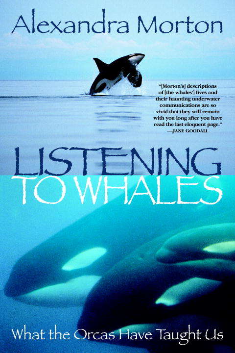 Book cover of Listening to Whales: What The Orcas Have Taught Us