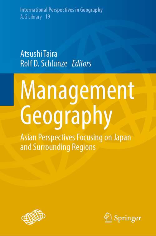 Book cover of Management Geography: Asian Perspectives Focusing on Japan and Surrounding Regions (1st ed. 2022) (International Perspectives in Geography #19)