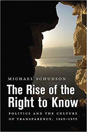 Book cover of The Rise of the Right to Know: Politics and the Culture of Transparency, 1945-1975