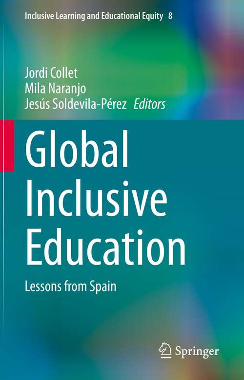 Book cover of Global Inclusive Education: Lessons from Spain (1st ed. 2022) (Inclusive Learning and Educational Equity #8)