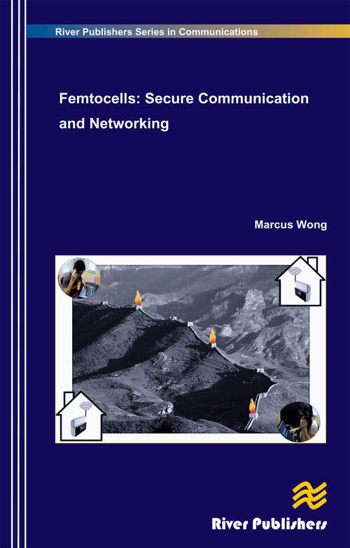 Book cover of Femtocells: Secure Communication and Networking (River Publishers Series In Communications Ser.)