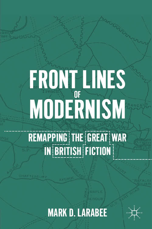 Book cover of Front Lines of Modernism: Remapping the Great War in British Fiction