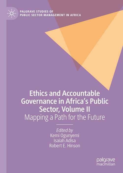 Book cover of Ethics and Accountable Governance in Africa's Public Sector, Volume II: Mapping a Path for the Future (1st ed. 2022) (Palgrave Studies of Public Sector Management in Africa)
