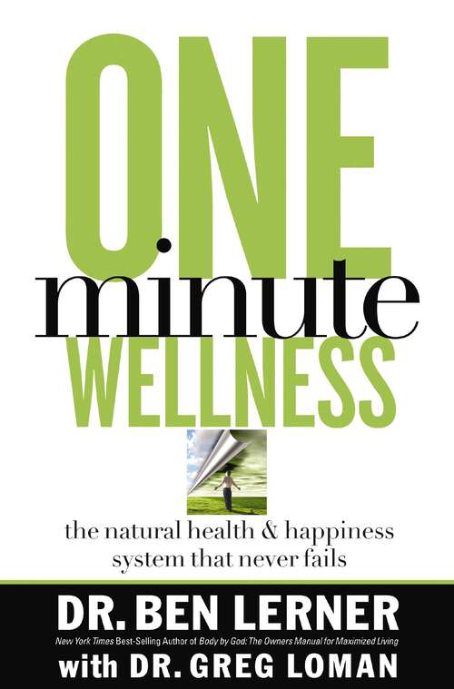 One Minute Wellness: The Natural Health and   Happiness System That Never Fails