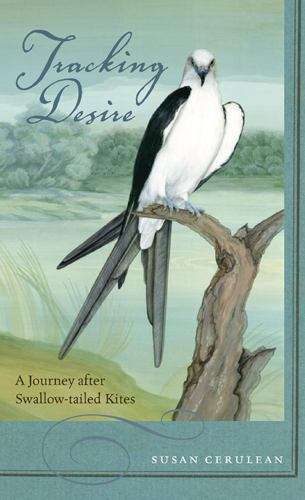 Book cover of Tracking Desire: A Journey After Swallow-tailed Kites