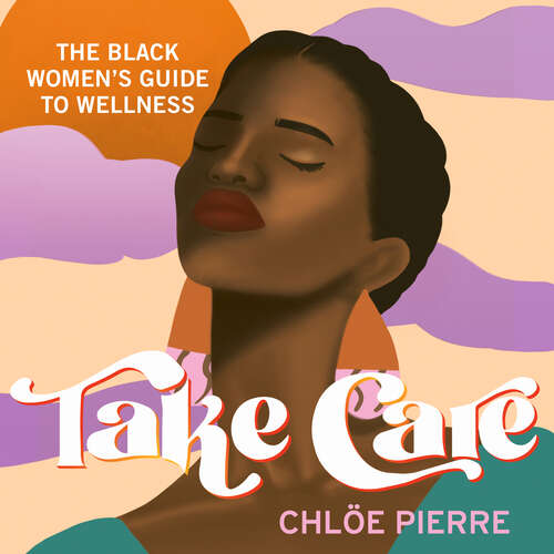 Book cover of Take Care: The Black Women's Guide to Wellness