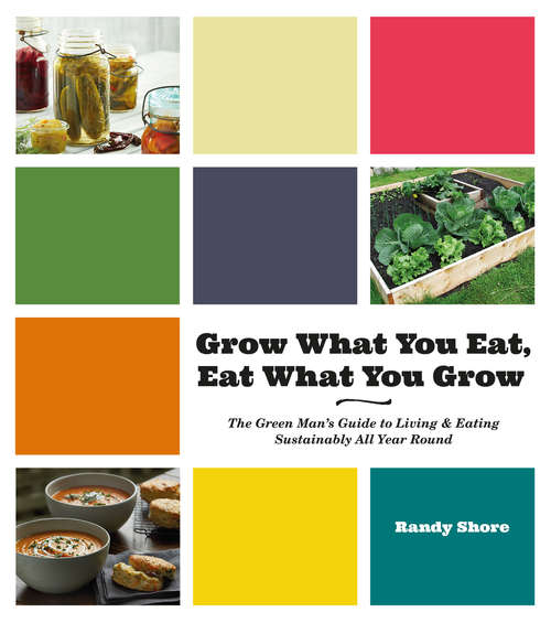 Book cover of Grow What You Eat, Eat What You Grow