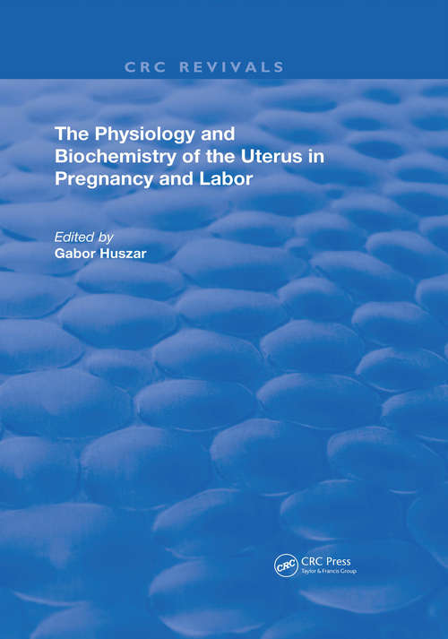Physiology & Biochemistry Of Uterus In Pregnancy & Labor (Routledge Revivals)