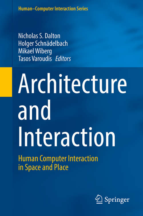Book cover of Architecture and Interaction: Human Computer Interaction in Space and Place (Human–Computer Interaction Series #0)