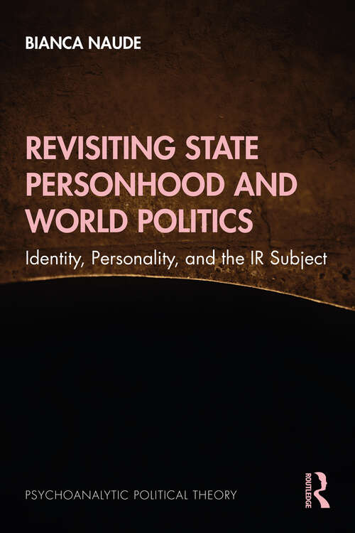 Book cover of Revisiting State Personhood and World Politics: Identity, Personality and the IR Subject (Psychoanalytic Political Theory)