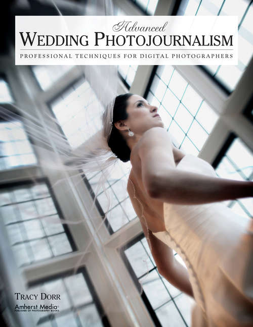 Book cover of Advanced Wedding Photojournalism: Professional Techniques for Digital Photographers