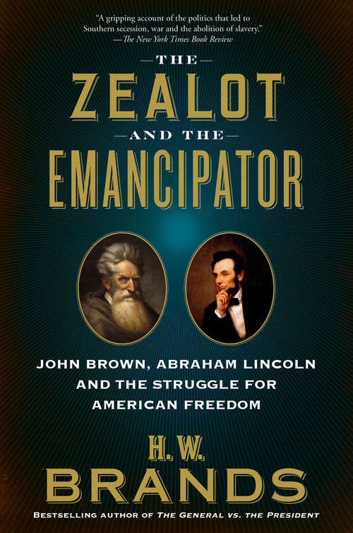Book cover of The Zealot and the Emancipator: John Brown, Abraham Lincoln, and the Struggle for American Freedom