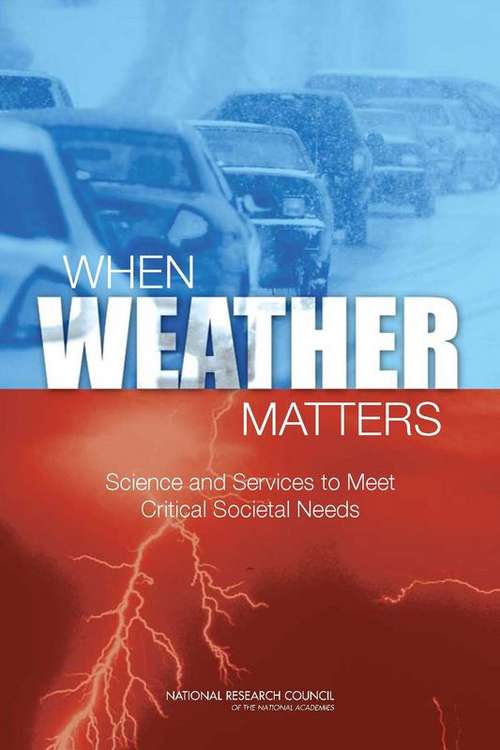 Book cover of When Weather Matters: Science and Services to Meet Critical Societal Needs