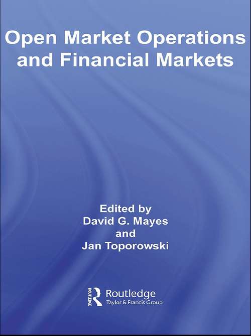 Open Market Operations and Financial Markets (Routledge International Studies In Money And Banking Ser.)