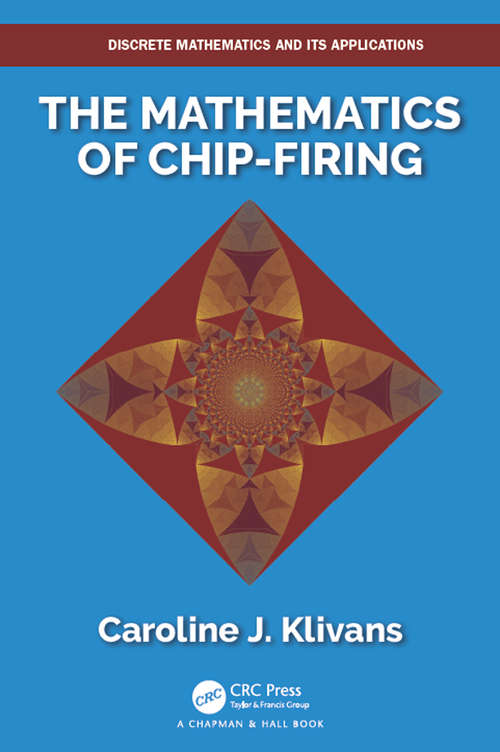 The Mathematics of Chip-Firing (Discrete Mathematics and Its Applications)