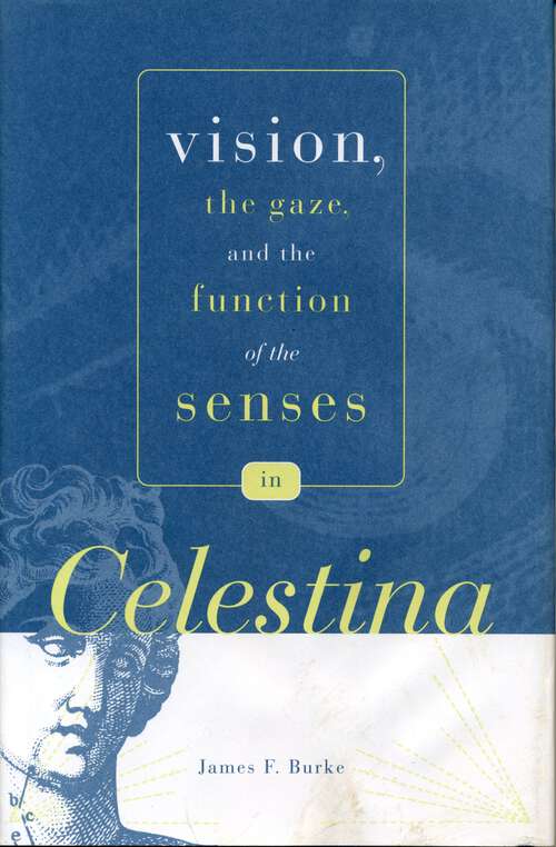 Book cover of Vision, the Gaze, and the Function of the Senses in “Celestina” (Studies in Romance Literatures)