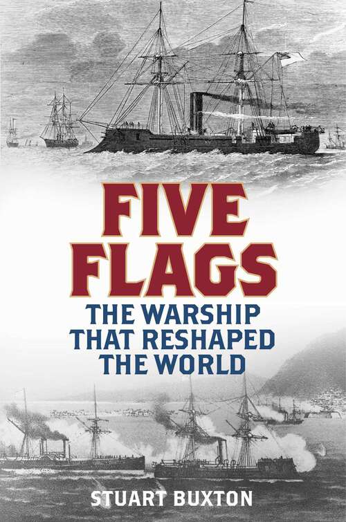 Book cover of Five Flags: The Warship that Reshaped the World
