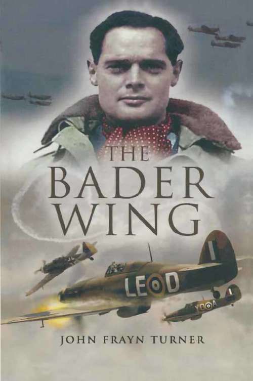 Book cover of The Bader Wing (Airlife's Classics Ser.)