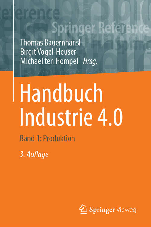 Book cover of Handbuch Industrie 4.0: Band 1: Produktion (3. Aufl. 2023) (Springer Reference Technik Ser.)