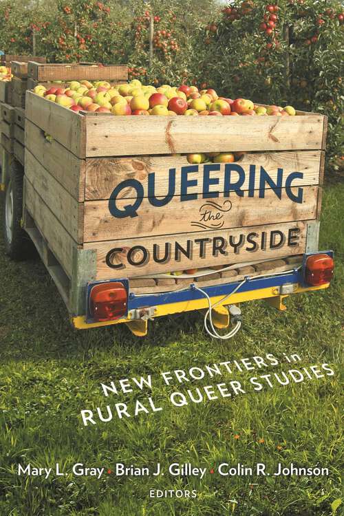 Queering the Countryside: New Frontiers in Rural Queer Studies (Intersections #11)
