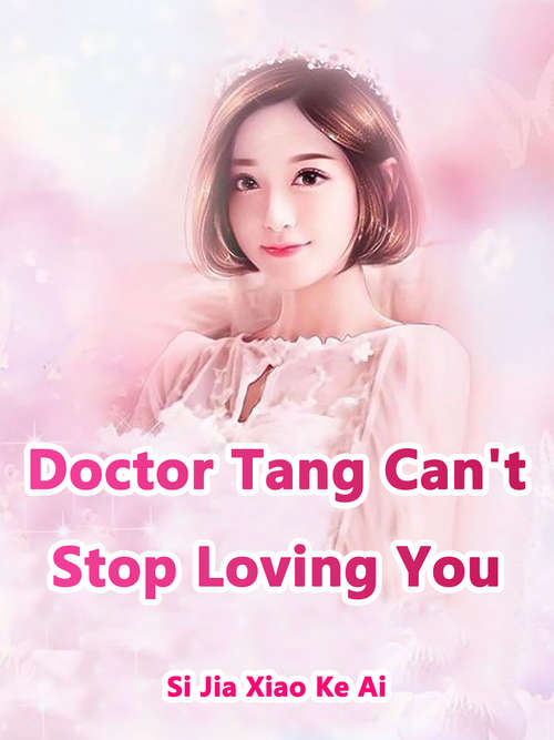 Book cover of Doctor Tang, Can't Stop Loving You: Volume 3 (Volume 3 #3)