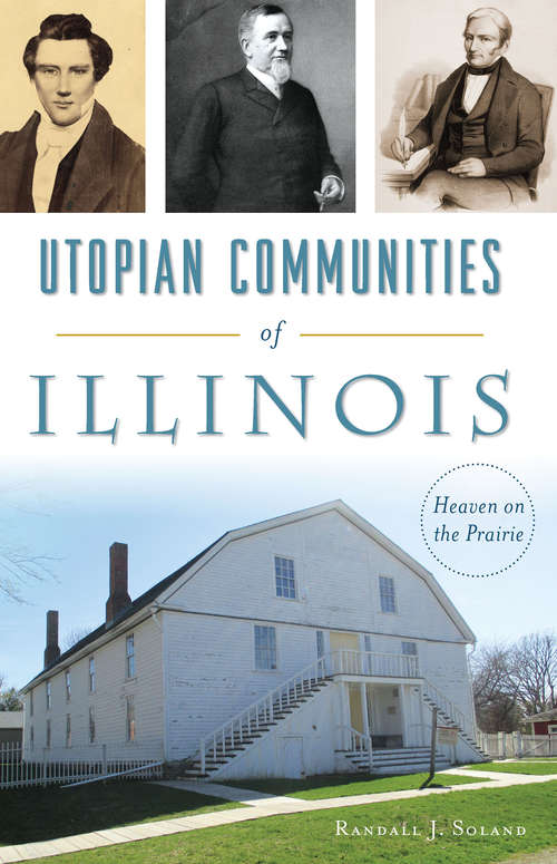 Book cover of Utopian Communities of Illinois: Heaven on the Prairie