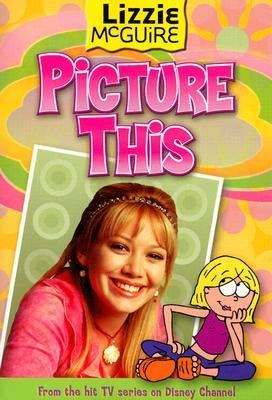 Book cover of Picture This (Lizzie McGuire #5)