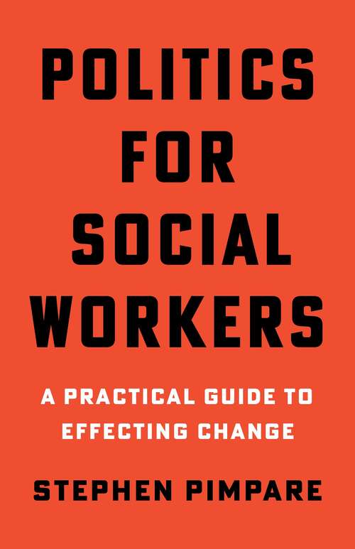 Book cover of Politics for Social Workers: A Practical Guide to Effecting Change