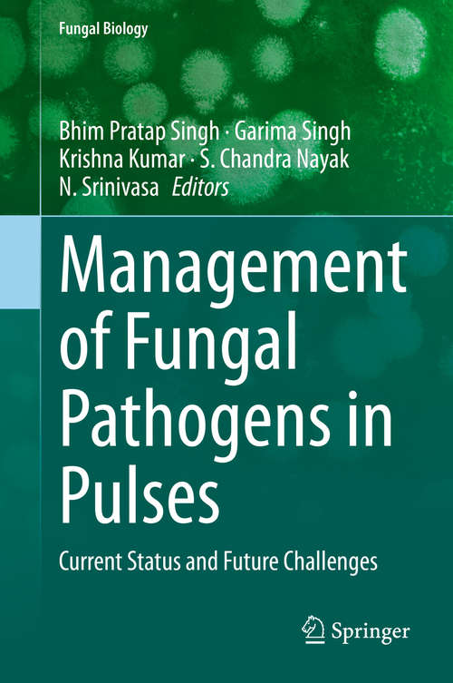 Management of Fungal Pathogens in Pulses: Current Status and Future Challenges (Fungal Biology)