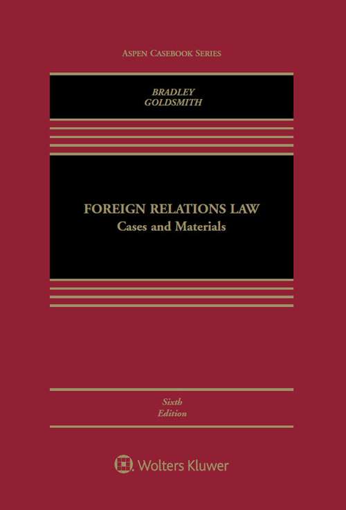 Book cover of Foreign Relations Law: Cases and Materials (Sixth Edition) (Aspen Casebook)
