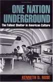 Book cover of One Nation Underground: The Fallout Shelter in American Culture