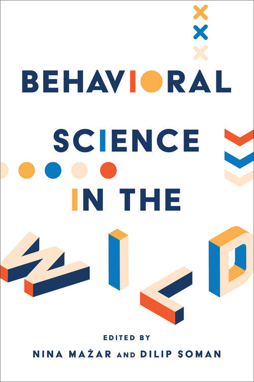 Book cover of Behavioral Science in the Wild (Behaviorally Informed Organizations)