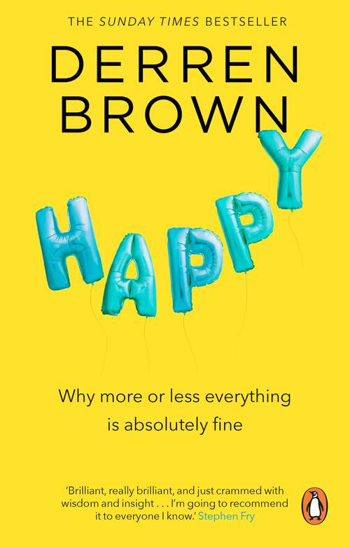 Book cover of Happy: Why More or Less Everything is Absolutely Fine