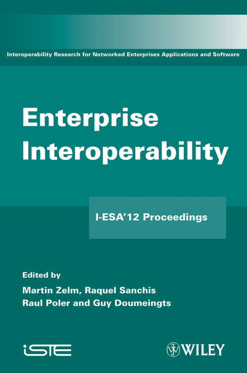 Enterprise Interoperability: I-ESA'12 Proceedings (Lecture Notes In Business Information Processing Ser. #122)
