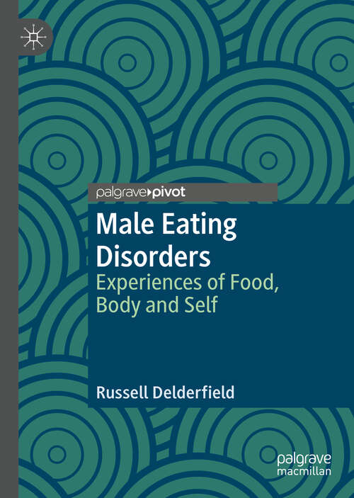 Book cover of Male Eating Disorders: Experiences of Food, Body and Self (1st ed. 2018)