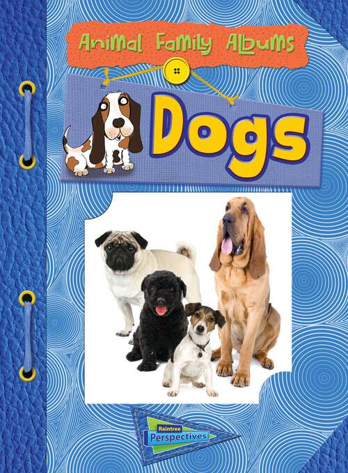 Dogs: Animal Family Albums (Animal Family Albums Ser.)