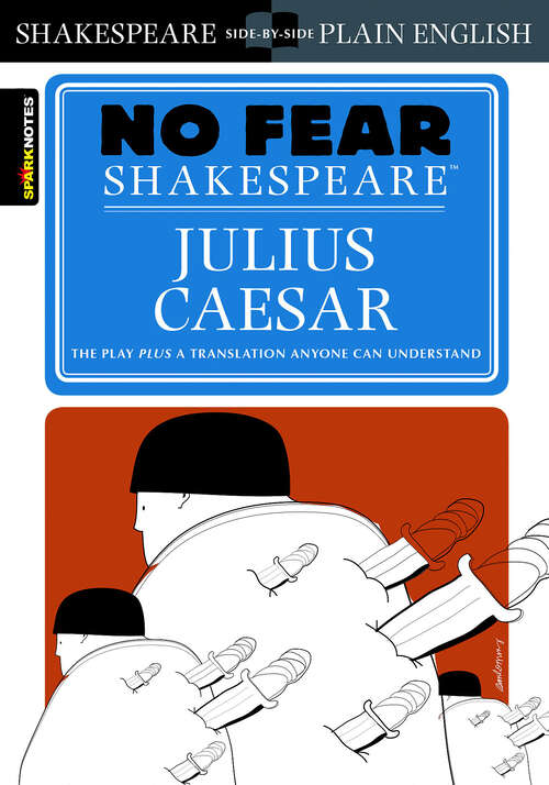 Book cover of Julius Caesar: No Fear Shakespeare Side-by-Side Plain English (No Fear Shakespeare)