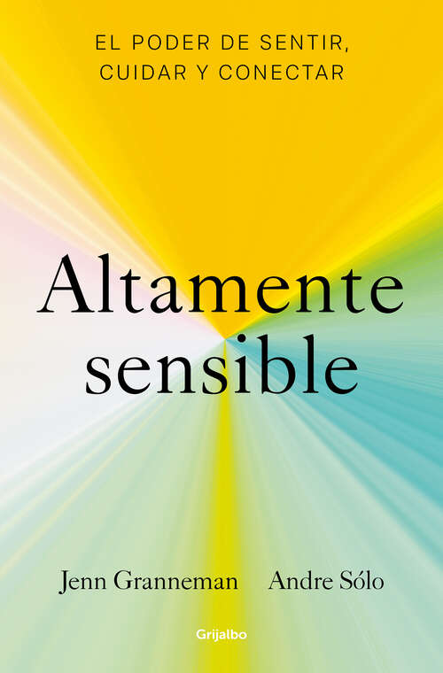 Book cover of Altamente sensible: El poder de sentir, cuidar y conectar