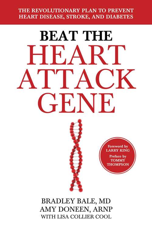 Beat the Heart Attack Gene: The Revolutionary Plan to Prevent Heart Disease, Stroke, and Diabetes