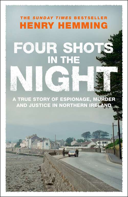 Book cover of Four Shots in the Night: A True Story of Stakeknife, Murder and Justice in Northern Ireland