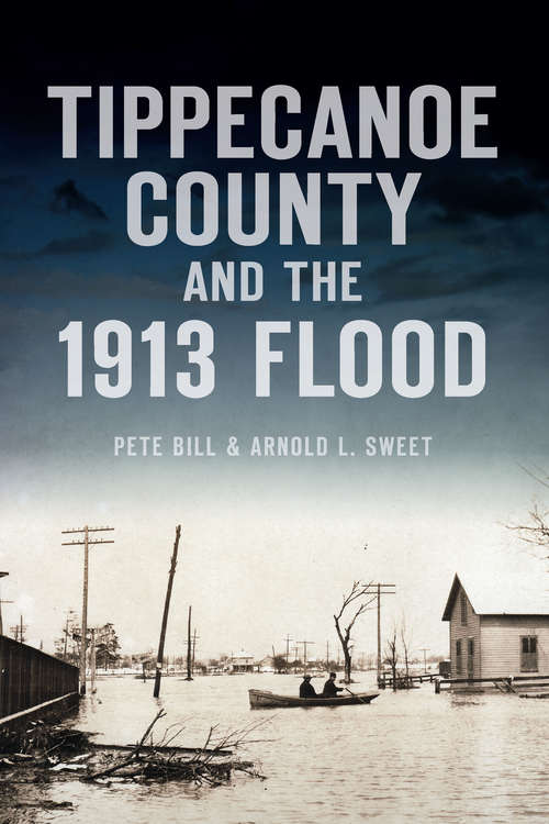 Tippecanoe County and the 1913 Flood (Disaster)