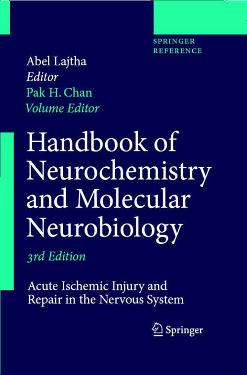 Handbook of Neurochemistry and Molecular Neurobiology: Acute Ischemic Injury and Repair in the Nervous System (Handbook Of Neurochemistry And Molecular Neurobiology Ser.)