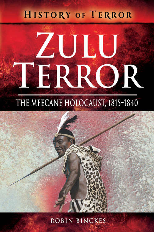 Book cover of Zulu Terror: The Mfecane Holocaust, 1815–1840 (History of Terror)