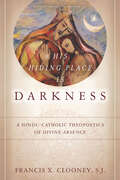 His Hiding Place is Darkness: A Hindu-Catholic Theopoetics of Divine Absence