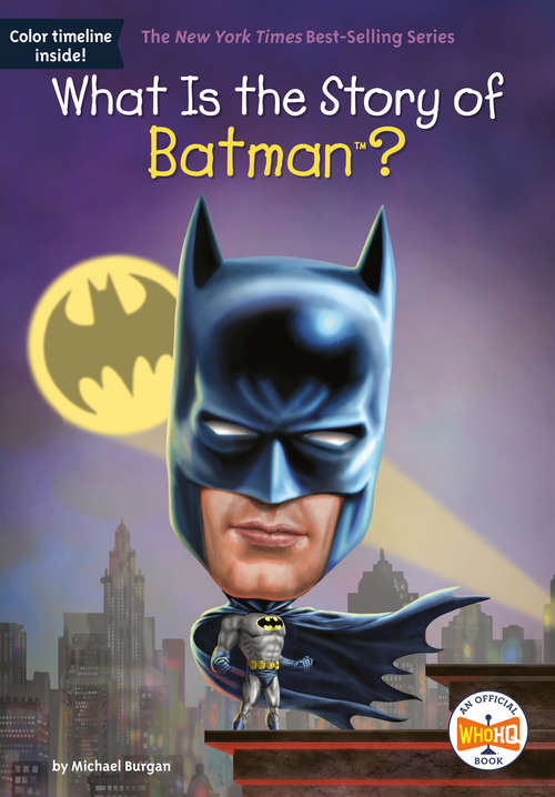 What Is the Story of Batman? (What Is the Story Of?)