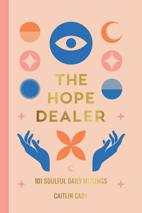 Book cover of The Hope Dealer: 101 Soulful Daily Musings