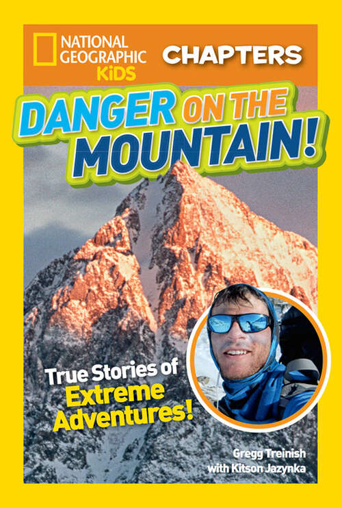 Book cover of National Geographic Kids Chapters: True Stories of Extreme Adventures! (NGK Chapters)